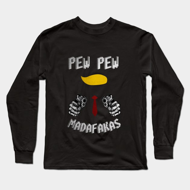 pew pew pew madafakas trump 2020 election Long Sleeve T-Shirt by kevenwal